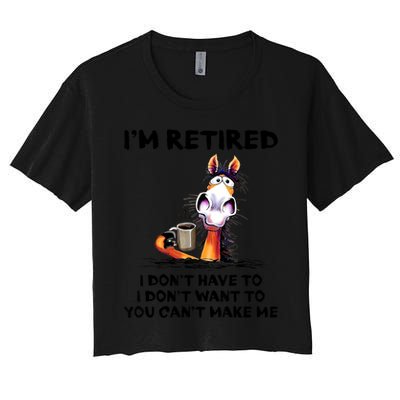 Im Retired I Dont Have To I Dont Want To Horse Crop Top
