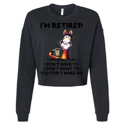 Im Retired I Dont Have To I Dont Want To Horse Cropped Pullover Crew