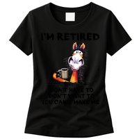 Im Retired I Dont Have To I Dont Want To Horse Womens T-Shirt