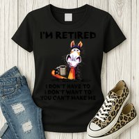 Im Retired I Dont Have To I Dont Want To Horse Womens T-Shirt
