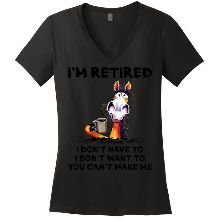 Im Retired I Dont Have To I Dont Want To Horse Women's V-Neck T-Shirt