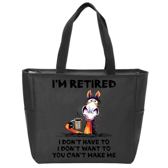 Im Retired I Dont Have To I Dont Want To Horse Zip Tote Bag