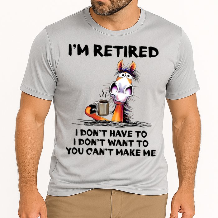 Im Retired I Dont Have To I Dont Want To Horse Performance Shirt