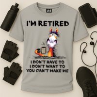 Im Retired I Dont Have To I Dont Want To Horse Performance Shirt