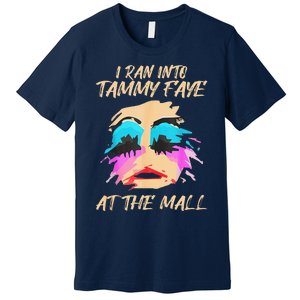 I Ran Into Tammy Faye Bakker At The Mall Premium T-Shirt