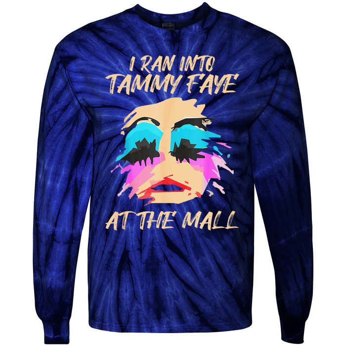 I Ran Into Tammy Faye Bakker At The Mall Tie-Dye Long Sleeve Shirt