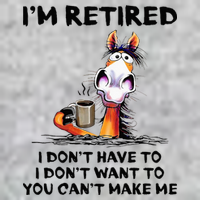 IM Retired I DonT Have To I DonT Want To Horse Premium T-Shirt