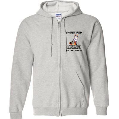 IM Retired I DonT Have To I DonT Want To Horse Full Zip Hoodie