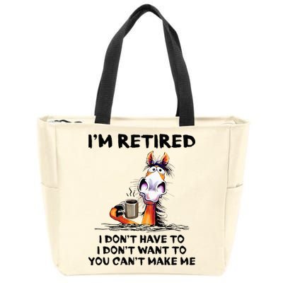 IM Retired I DonT Have To I DonT Want To Horse Zip Tote Bag
