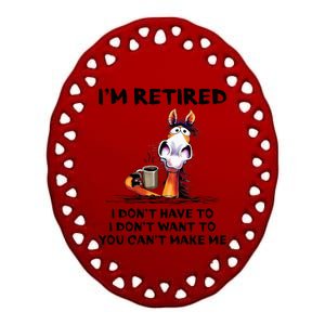 IM Retired I DonT Have To I DonT Want To Horse Ceramic Oval Ornament