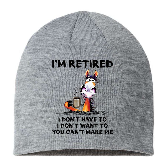 IM Retired I DonT Have To I DonT Want To Horse Sustainable Beanie