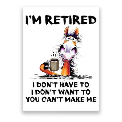 IM Retired I DonT Have To I DonT Want To Horse Poster
