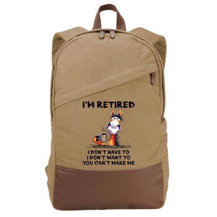 Im Retired I Dont Have To I Dont Want To Horse Cotton Canvas Backpack