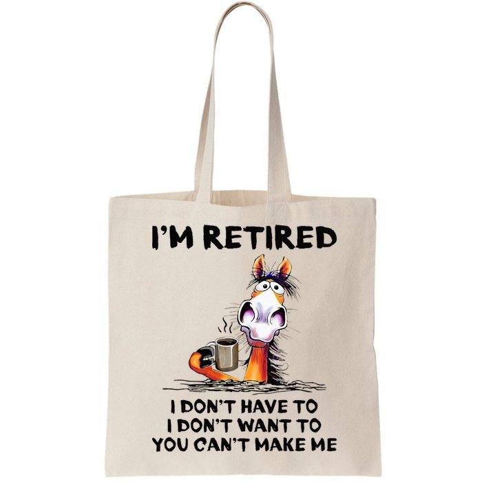 Im Retired I Dont Have To I Dont Want To Horse Bag
