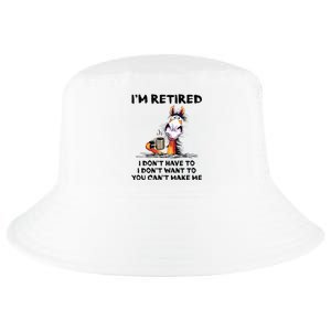 Im Retired I Dont Have To I Dont Want To Horse Cool Comfort Performance Bucket Hat