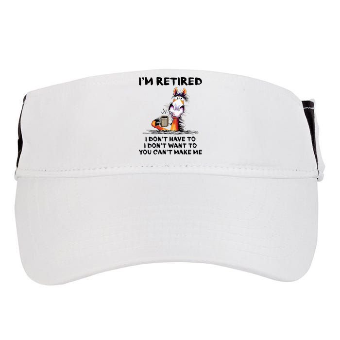 Im Retired I Dont Have To I Dont Want To Horse Adult Drive Performance Visor