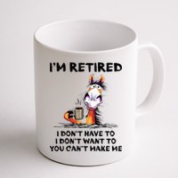 Im Retired I Dont Have To I Dont Want To Horse Mug