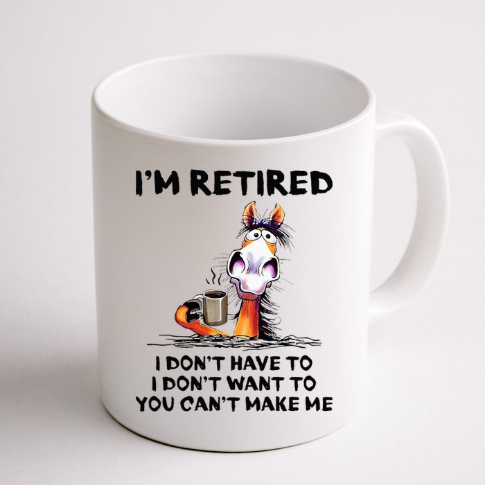 Im Retired I Dont Have To I Dont Want To Horse Mug