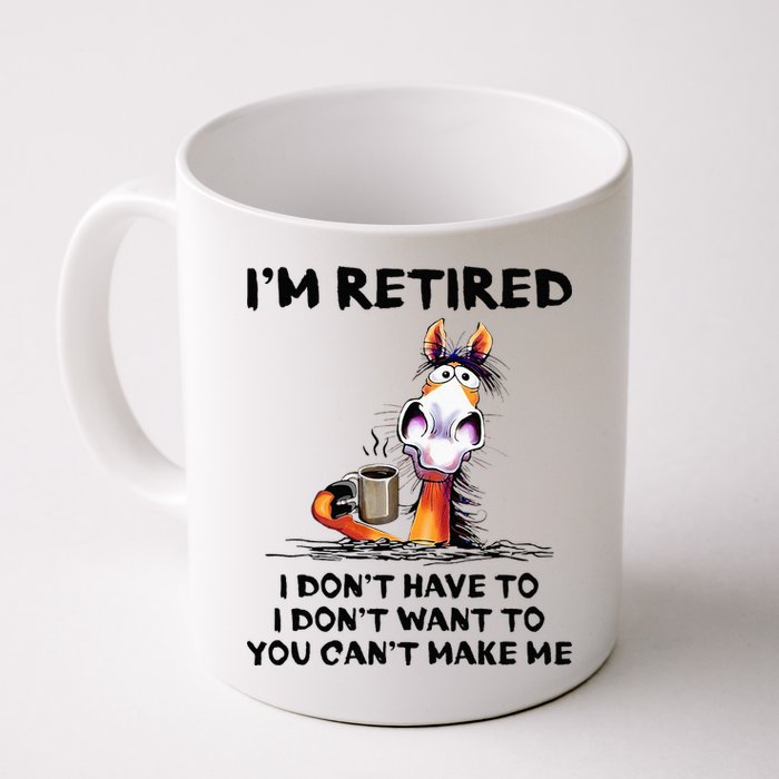 Im Retired I Dont Have To I Dont Want To Horse Mug