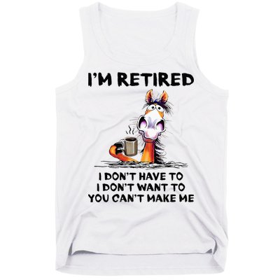 Im Retired I Dont Have To I Dont Want To Horse Tank Top