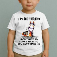 Im Retired I Dont Have To I Dont Want To Horse Toddler T-Shirt