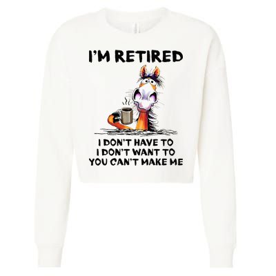 Im Retired I Dont Have To I Dont Want To Horse Cropped Pullover Crew
