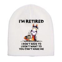 Im Retired I Dont Have To I Dont Want To Horse Short Acrylic Beanie