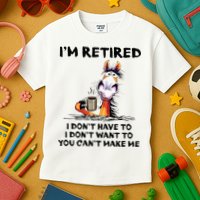 Im Retired I Dont Have To I Dont Want To Horse Kids T-Shirt