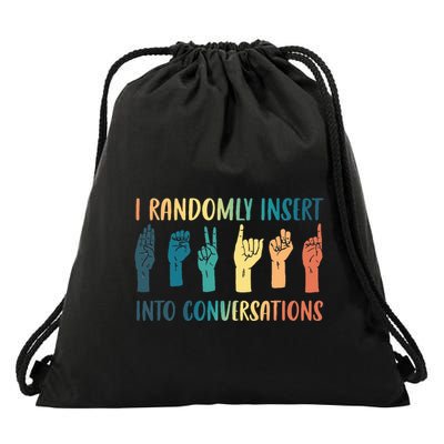 I Randomly Insert Into Conversations Deaf Asl Awareness Drawstring Bag