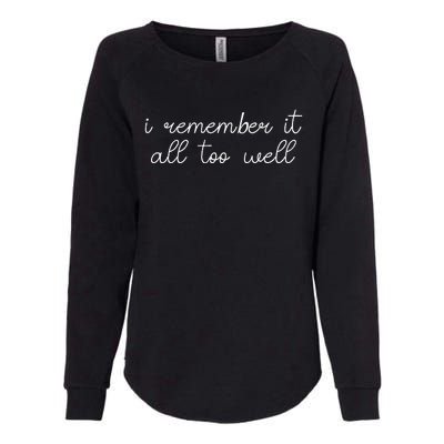 I remember it all too well Womens California Wash Sweatshirt