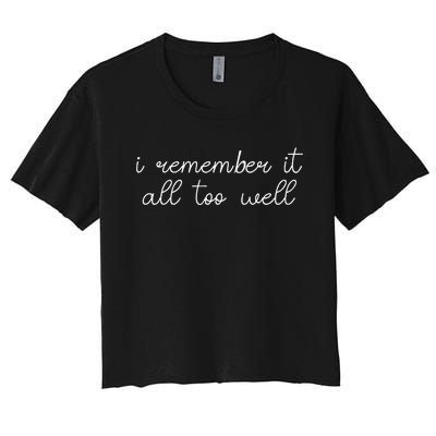 I remember it all too well Women's Crop Top Tee