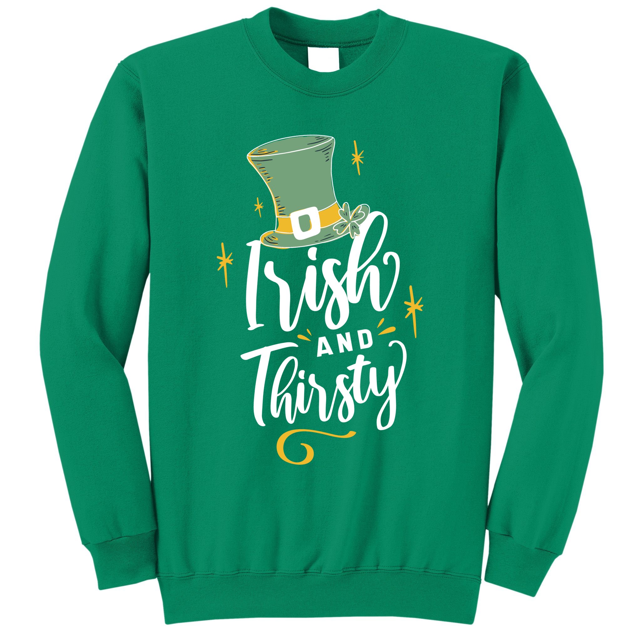 Irish And Thirsty Sweatshirt