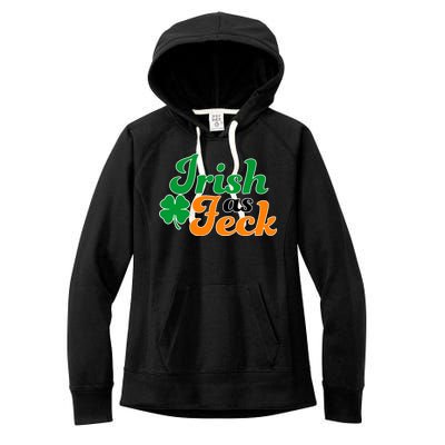 Irish as Feck Funny St. Patrick's Day Women's Fleece Hoodie