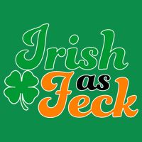 Irish as Feck Funny St. Patrick's Day Hoodie
