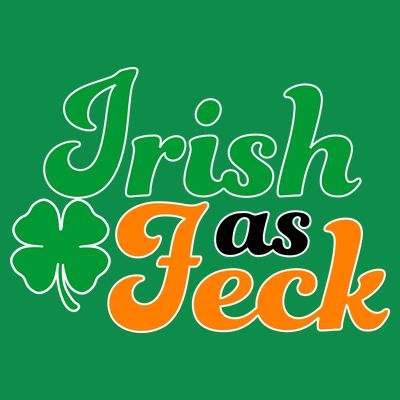 Irish as Feck Funny St. Patrick's Day T-Shirt