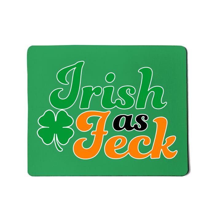 Irish as Feck Funny St. Patrick's Day Mousepad