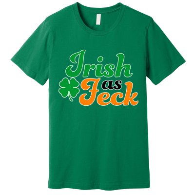 Irish as Feck Funny St. Patrick's Day Premium T-Shirt