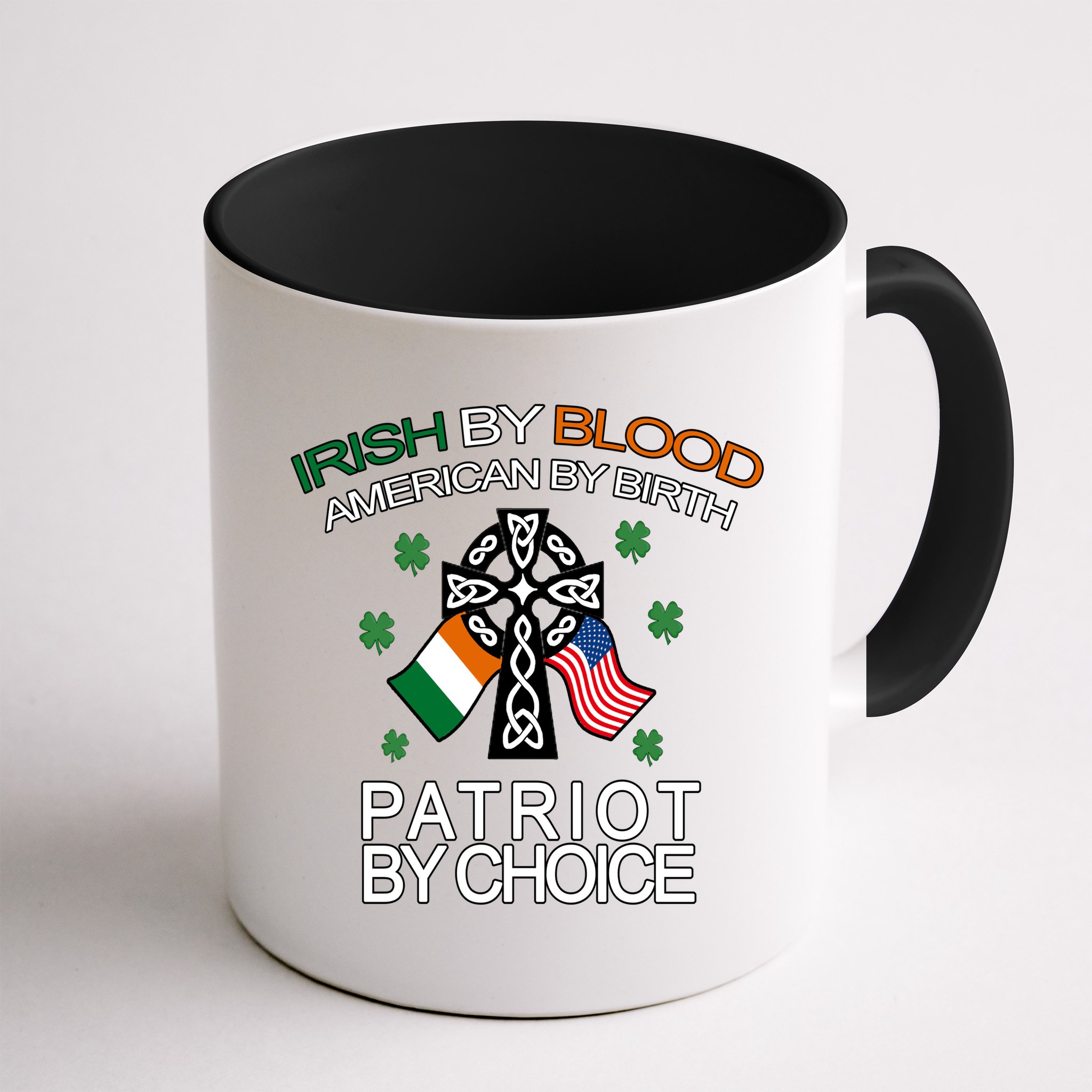 Irish By Blood American By Birth Patriotic By Choice Mug