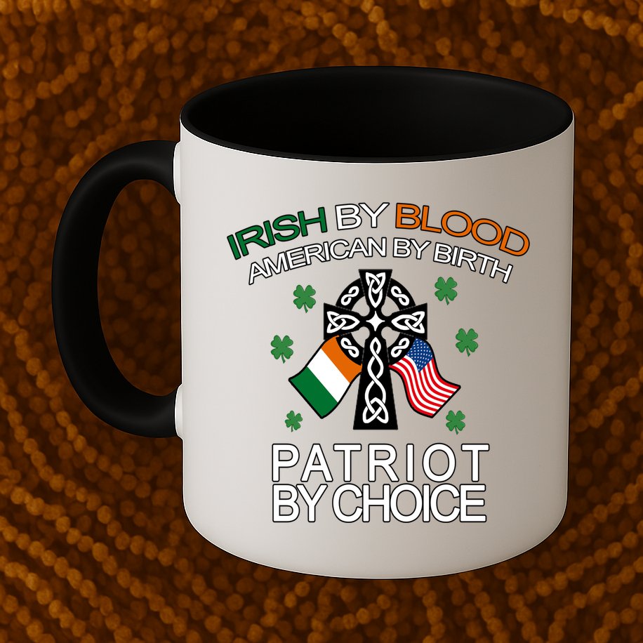 Irish By Blood American By Birth Patriotic By Choice Mug