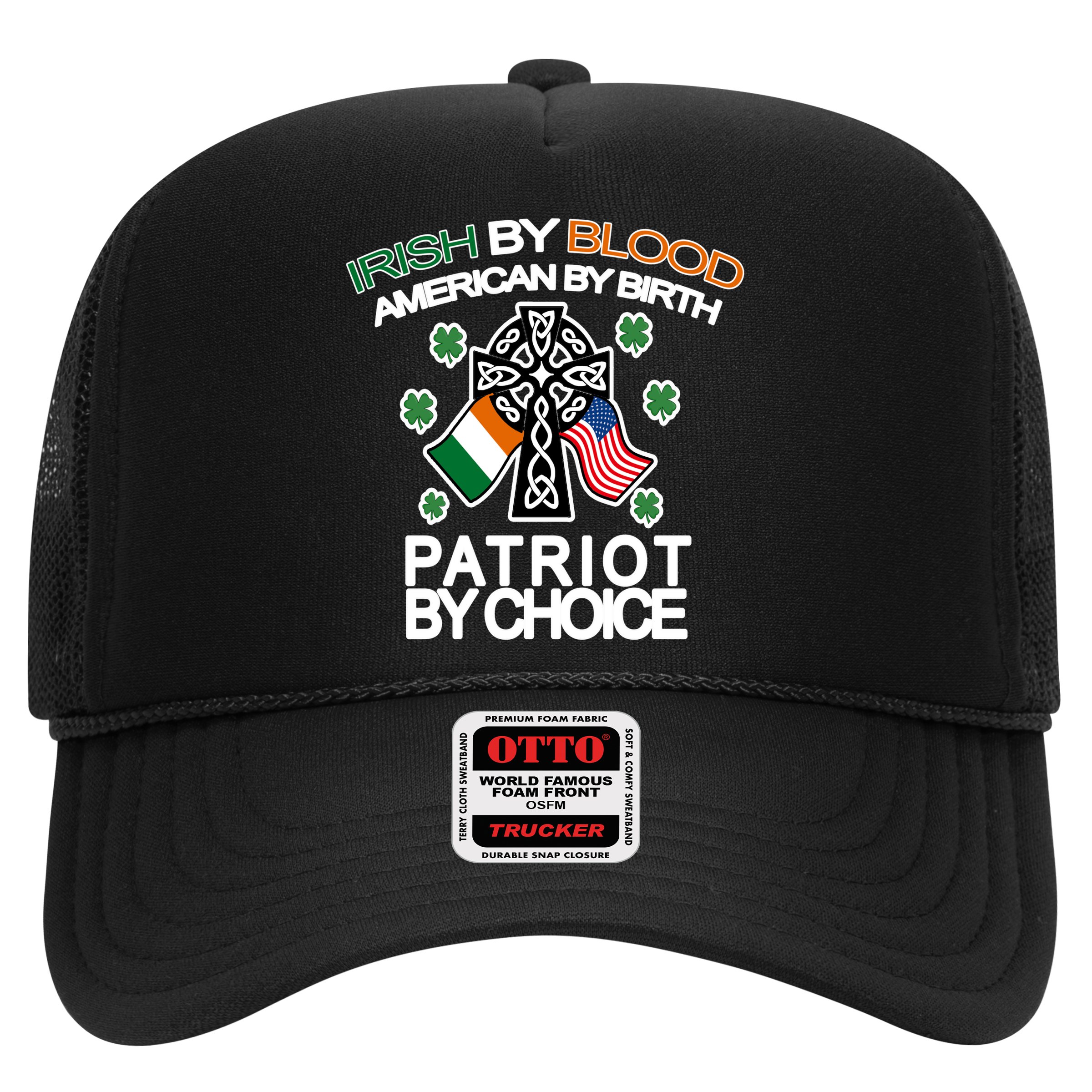 Irish By Blood American By Birth Patriotic By Choice Hat