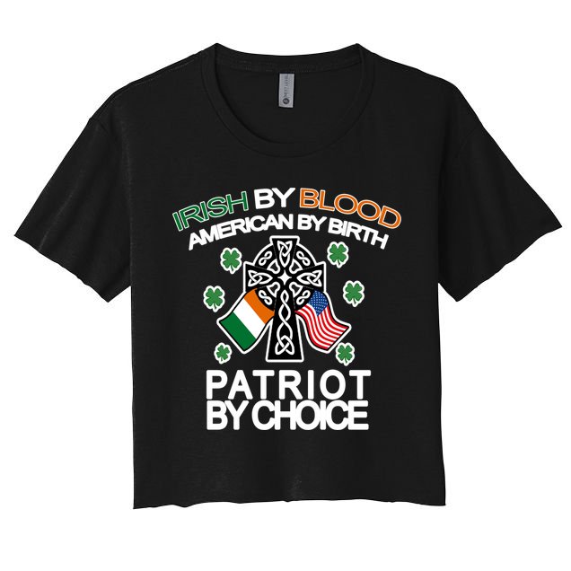 Irish By Blood American By Birth Patriotic By Choice Crop Top