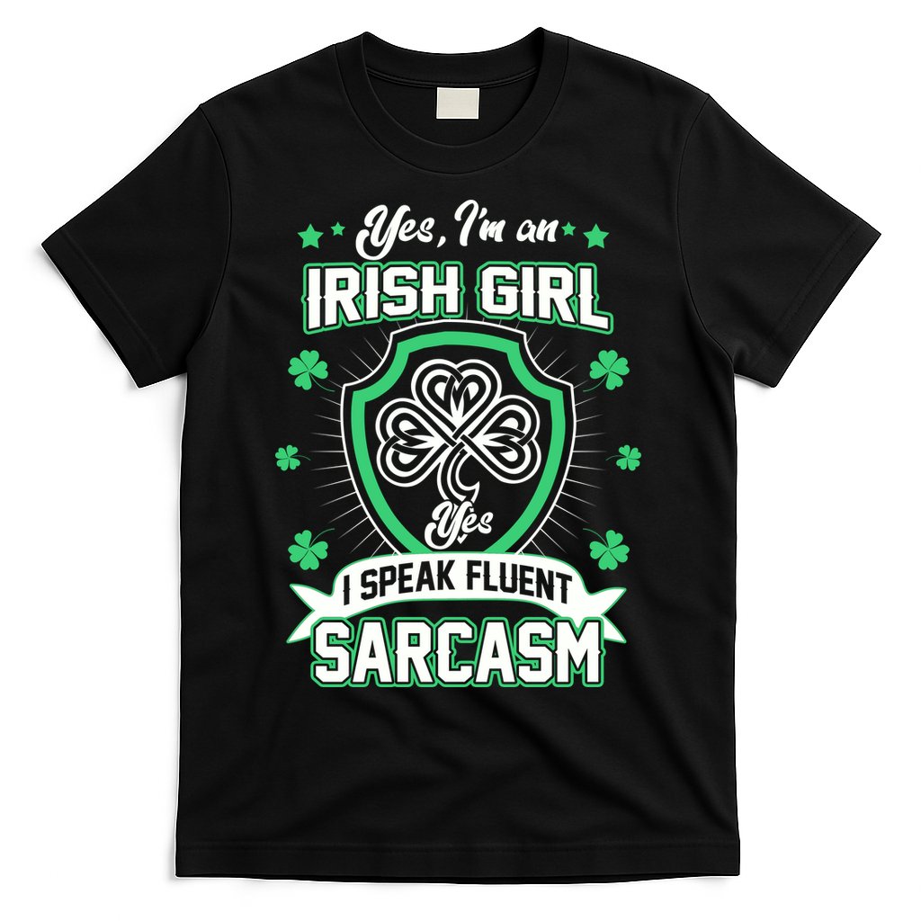 Irish Girl I Speak Fluent Sarcasm T-Shirt