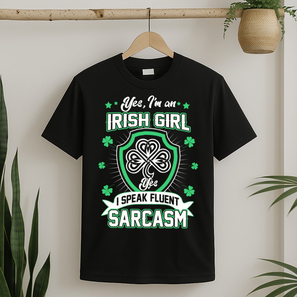 Irish Girl I Speak Fluent Sarcasm T-Shirt