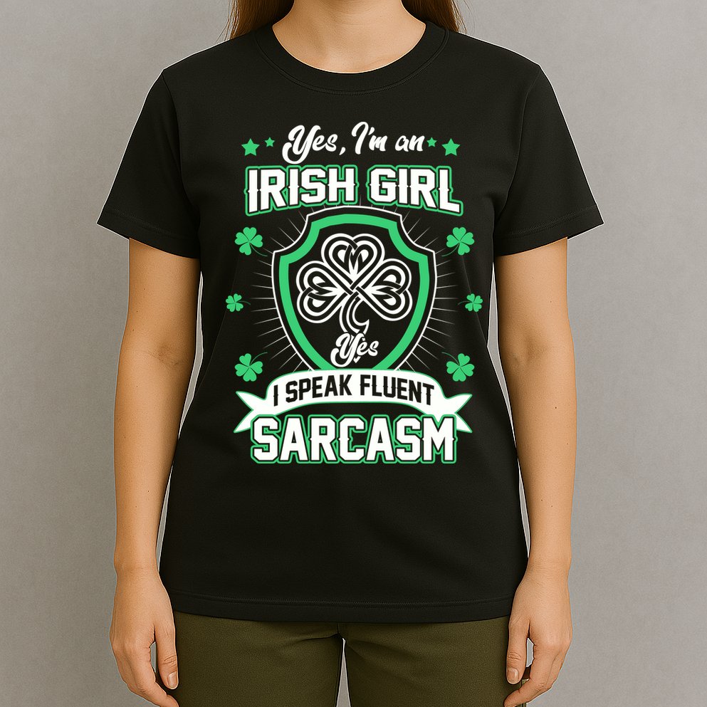 Irish Girl I Speak Fluent Sarcasm T-Shirt