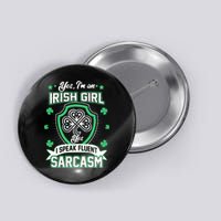 Irish Girl I Speak Fluent Sarcasm Button