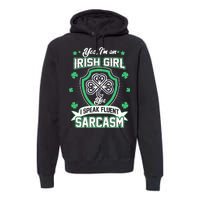 Irish Girl I Speak Fluent Sarcasm Premium Hoodie