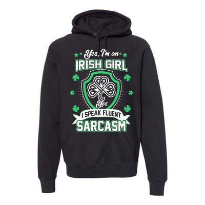 Irish Girl I Speak Fluent Sarcasm Premium Hoodie