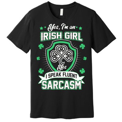 Irish Girl I Speak Fluent Sarcasm Premium T-Shirt