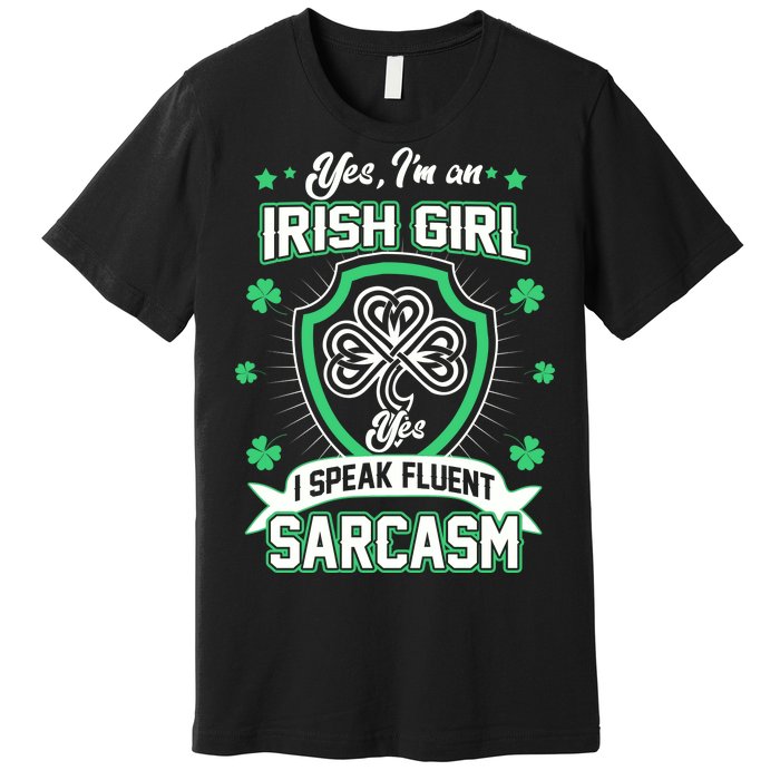 Irish Girl I Speak Fluent Sarcasm Premium T-Shirt