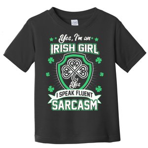 Irish Girl I Speak Fluent Sarcasm Toddler T-Shirt